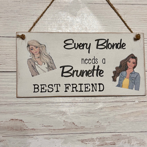 Best Friend gift,  Every blonde needs a brunette best friend. Heart sign, Happy Birthday gift, Handmade, Friends Gift.