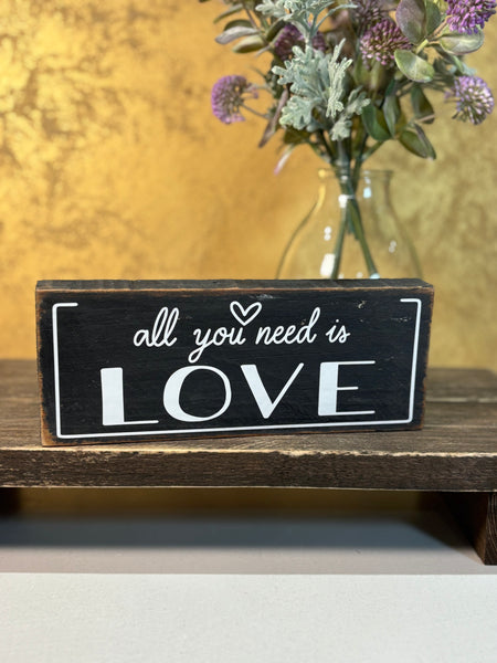 All you need is Love, Wooden sign, Love Wood Sign, Shelf Sitter, Home decoration, loved ones gift, Anniversary Gift, 19 cm x 7.5 cm.