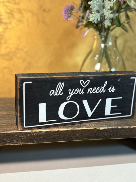 All you need is Love, Wooden sign, Love Wood Sign, Shelf Sitter, Home decoration, loved ones gift, Anniversary Gift, 19 cm x 7.5 cm.