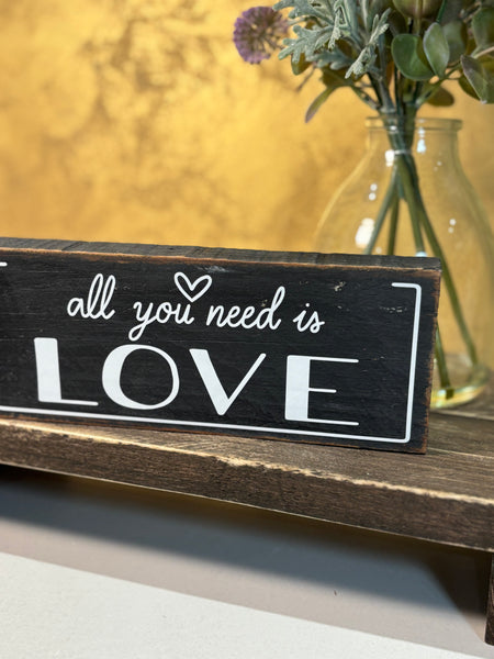 All you need is Love, Wooden sign, Love Wood Sign, Shelf Sitter, Home decoration, loved ones gift, Anniversary Gift, 19 cm x 7.5 cm.
