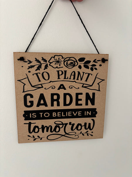 Garden inspired sign, To plant a garden is to believe in tomorrow, novelty birthday gift, Christmas gift, home decor, wall hanger, wood sign