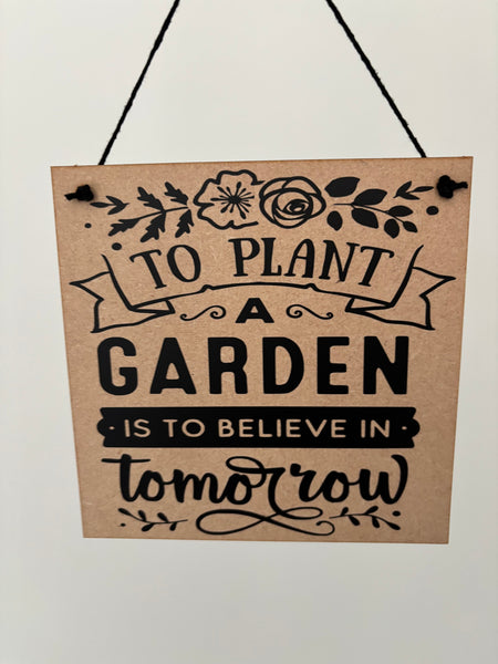 Garden inspired sign, To plant a garden is to believe in tomorrow, novelty birthday gift, Christmas gift, home decor, wall hanger, wood sign