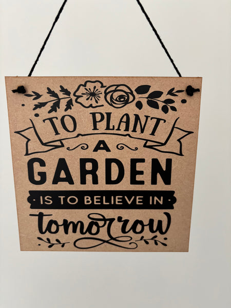 Garden inspired sign, To plant a garden is to believe in tomorrow, novelty birthday gift, Christmas gift, home decor, wall hanger, wood sign