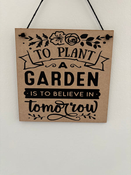 Garden inspired sign, To plant a garden is to believe in tomorrow, novelty birthday gift, Christmas gift, home decor, wall hanger, wood sign
