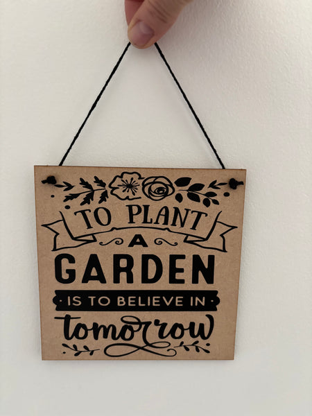 Garden inspired sign, To plant a garden is to believe in tomorrow, novelty birthday gift, Christmas gift, home decor, wall hanger, wood sign