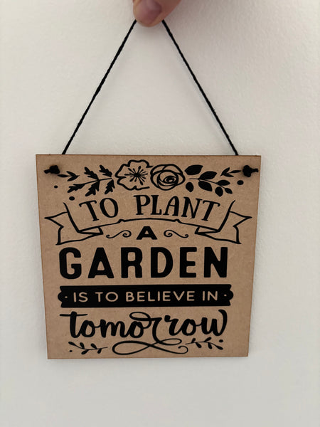 Garden inspired sign, To plant a garden is to believe in tomorrow, novelty birthday gift, Christmas gift, home decor, wall hanger, wood sign
