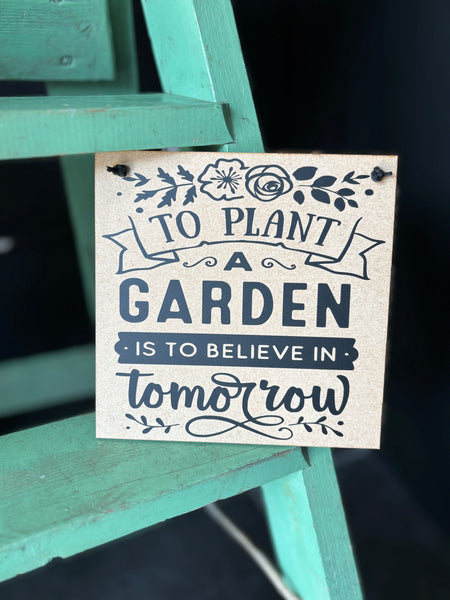 Garden inspired sign, To plant a garden is to believe in tomorrow, novelty birthday gift, Christmas gift, home decor, wall hanger, wood sign