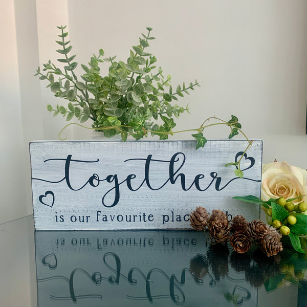 Together is our favourite place to be. Wooden sign. Home decor, 29 cm x 11.50 cm, painted wooden sign, freestanding sign. Moving in Gift.
