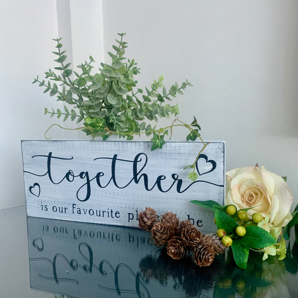 Together is our favourite place to be. Wooden sign. Home decor, 29 cm x 11.50 cm, painted wooden sign, freestanding sign. Moving in Gift.