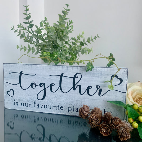 Together is our favourite place to be. Wooden sign. Home decor, 29 cm x 11.50 cm, painted wooden sign, freestanding sign. Moving in Gift.