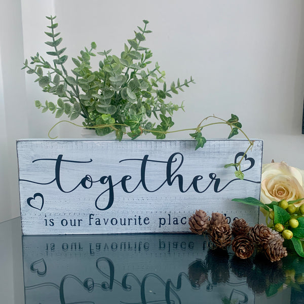 Together is our favourite place to be. Wooden sign. Home decor, 29 cm x 11.50 cm, painted wooden sign, freestanding sign. Moving in Gift.