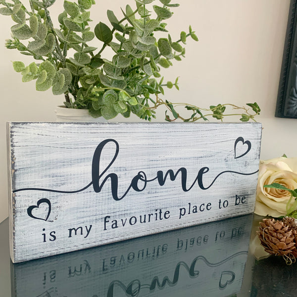 Home is my favourite place to be. Wooden sign. Home decoration. 29 cm x 11.50 cm, Distressed wooden sign, freestanding wooden sign.