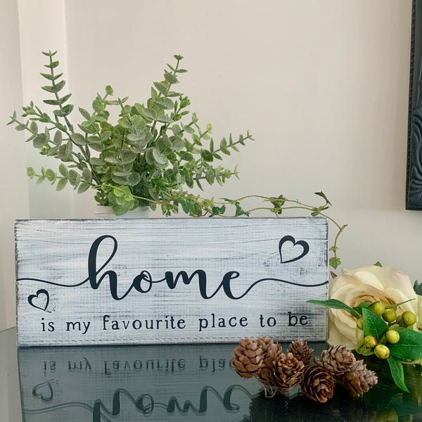Home is my favourite place to be. Wooden sign. Home decoration. 29 cm x 11.50 cm, Distressed wooden sign, freestanding wooden sign.