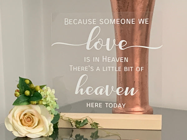 Wedding Sign | Acrylic Sign | Because someone we love is in heaven there's a little bit of heaven here today 23cm, wedding venue decoration