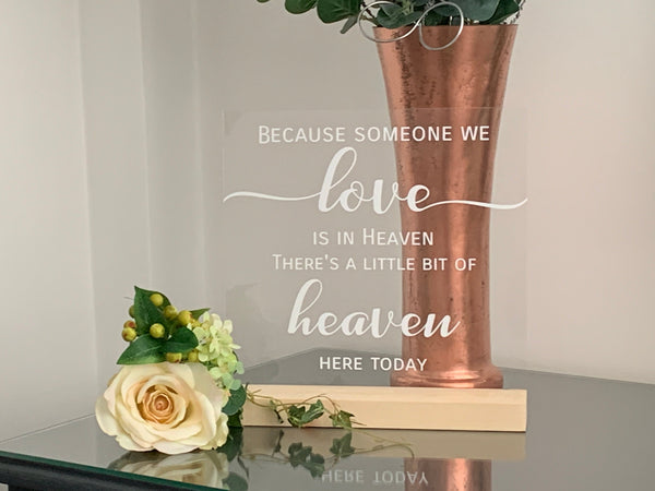 Wedding Sign | Acrylic Sign | Because someone we love is in heaven there's a little bit of heaven here today 23cm, wedding venue decoration