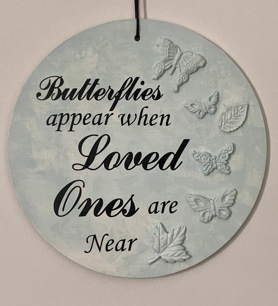 Butterflies appear when loved ones are near. Bereavement Gift, Wall Hanger, Home Decoration. Grief and Mourning Gift. 20 cm, Wooden Sign