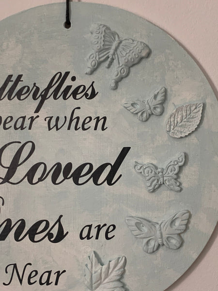 Butterflies appear when loved ones are near. Bereavement Gift, Wall Hanger, Home Decoration. Grief and Mourning Gift. 20 cm, Wooden Sign