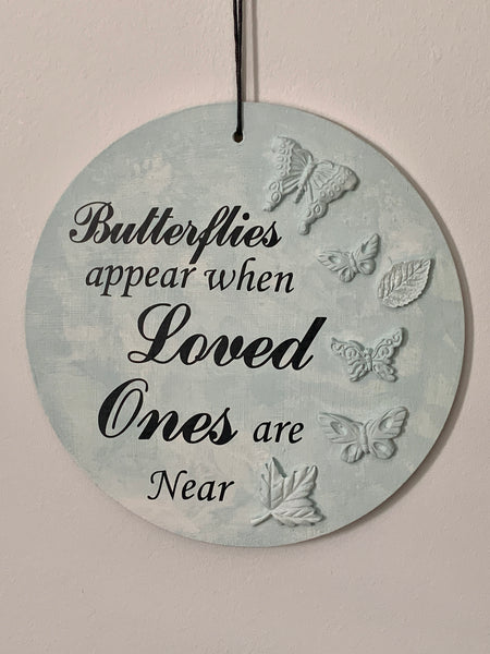 Butterflies appear when loved ones are near. Bereavement Gift, Wall Hanger, Home Decoration. Grief and Mourning Gift. 20 cm, Wooden Sign