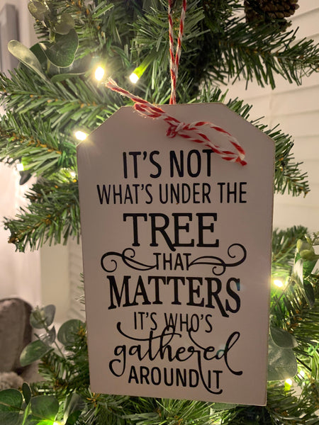 Christmas Tree Decoration, Christmas Sign, It's not what's under the tree, Family quote, Christmas decor, wooden sign.