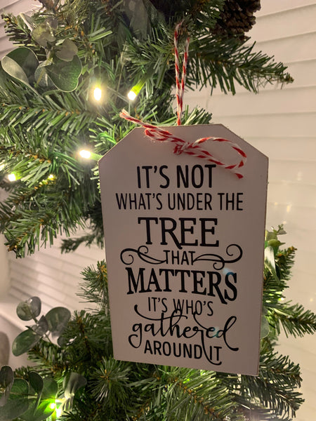 Christmas Tree Decoration, Christmas Sign, It's not what's under the tree, Family quote, Christmas decor, wooden sign.
