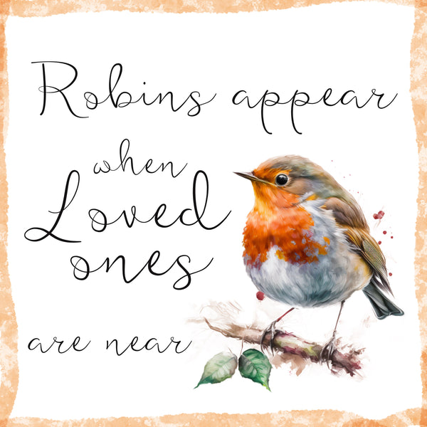 Grieving gift, Robins appear when Loved ones are near, Memorial gift, Sympathy gift, remembering lost loved ones. Wooden Sign. 15 cm x 15 cm