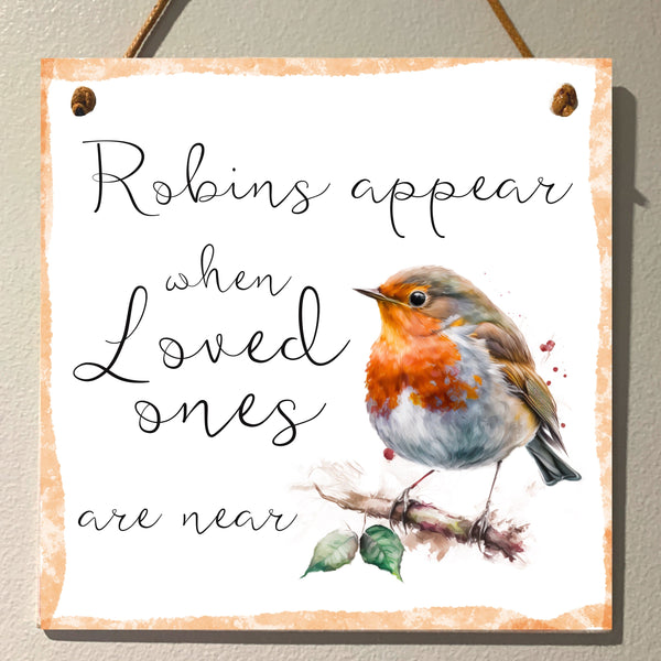 Grieving gift, Robins appear when Loved ones are near, Memorial gift, Sympathy gift, remembering lost loved ones. Wooden Sign. 15 cm x 15 cm