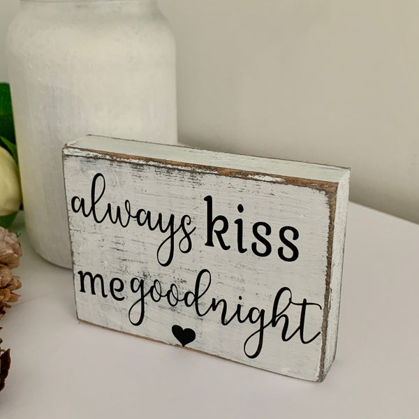 Gift for Her, Always kiss me goodnight, wooden sign, birthday gift, girlfriend gift, valentines gift, boyfriend gift, Shelf Sitter.