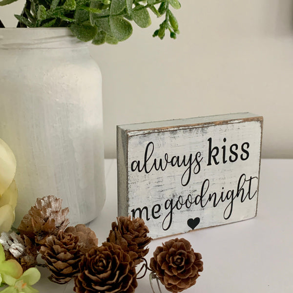 Gift for Her, Always kiss me goodnight, wooden sign, birthday gift, girlfriend gift, valentines gift, boyfriend gift, Shelf Sitter.