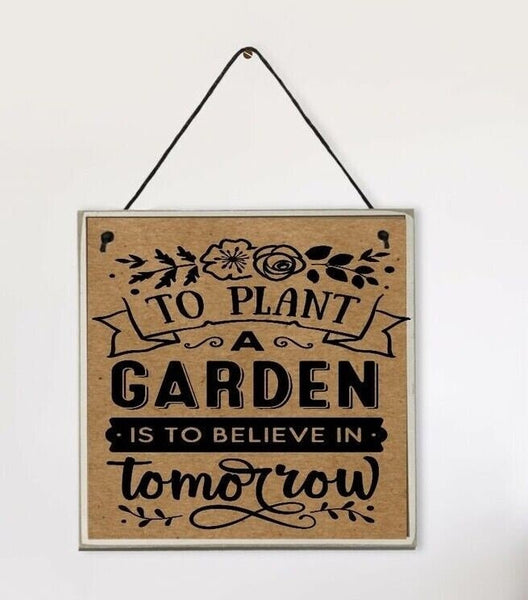 Garden inspired sign, To plant a garden is to believe in tomorrow, novelty birthday gift, Christmas gift, home decor, wall hanger, wood sign