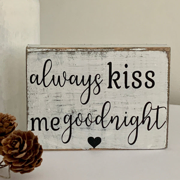 Gift for Her, Always kiss me goodnight, wooden sign, birthday gift, girlfriend gift, valentines gift, boyfriend gift, Shelf Sitter.
