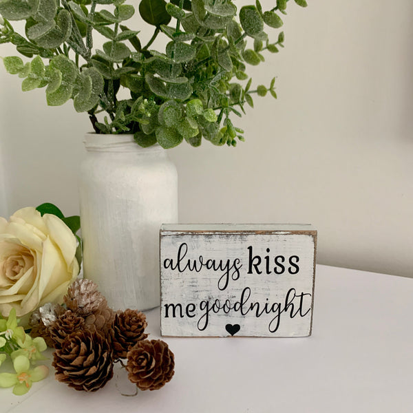 Gift for Her, Always kiss me goodnight, wooden sign, birthday gift, girlfriend gift, valentines gift, boyfriend gift, Shelf Sitter.