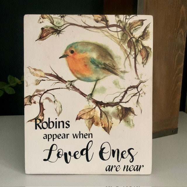 Grieving Gift, Robins appear when loved ones are near. Home Decoration, Mourning Gift, Memorial Keepsake, Memorial Gift. 19 cm x 16 cm.