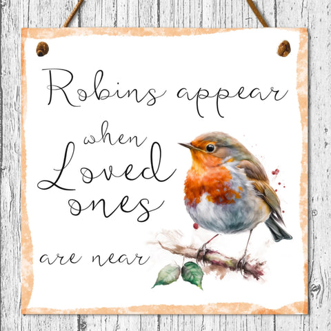 Grieving gift, Robins appear when Loved ones are near, Memorial gift, Sympathy gift, remembering lost loved ones. Wooden Sign. 15 cm x 15 cm