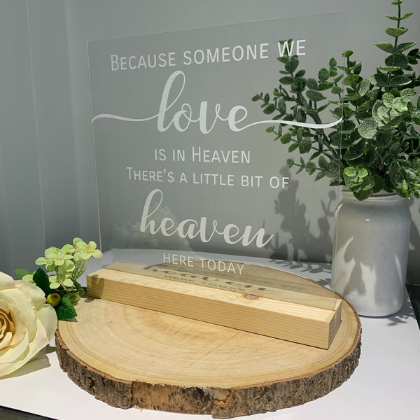 Wedding Sign, Acrylic Sign, Because someone we love is in heaven there's a little bit of heaven here today, Wedding table decoration.