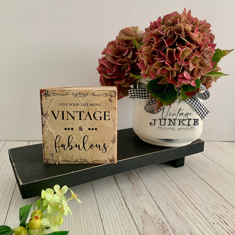 Vintage Sign, Wooden Block, Home Decor, Live your life being Vintage and Fabulous, Birthday, Christmas gift, Friend Gift, Farmhouse Decor.