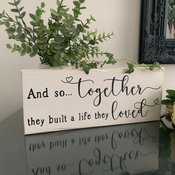 And so together they built a life they loved, Romantic Sign, Home Decoration, LOVE Sign, 28 cm, Pallet Sign. Valentines/Birthday/Engagement/Wedding Gift