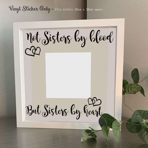 Not Sisters by Blood but Sister by Heart| Die Cut Vinyl Sticker