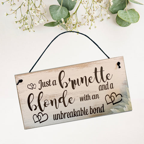 Just a brunette and blonde with an unbreakable bond | 8” x 4” Sign | wall plaque