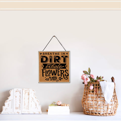 Breathe in dirt exhale flowers | Novelty wall plaque | Garden inspired sign | 15cm x 15cm