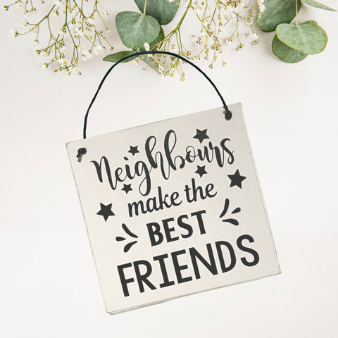 Neighbours make the Best of Friends | Wall Hanger/Sign/Wall Plaque