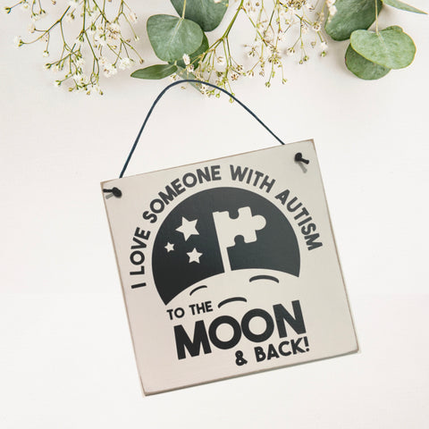I love someone with Autism to the moon and back | 15cm x 15cm | wall plaque