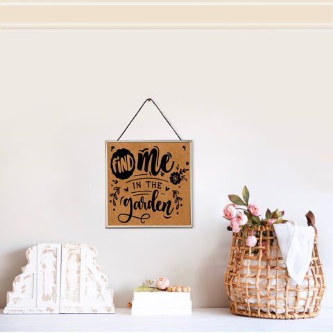 Find me in the Garden | Novelty wall plaque | Garden inspired sign | 15cm x 15cm