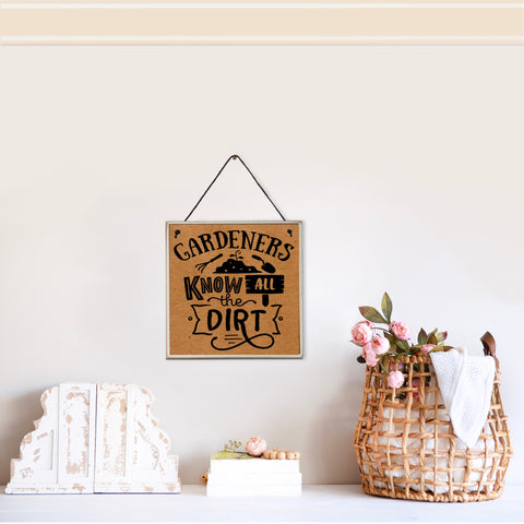 Gardeners know all the dirt | Novelty wall plaque | Garden inspired sign | 15cm x 15cm