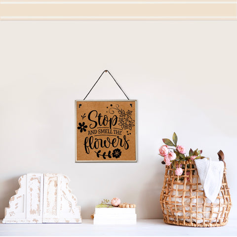 Stop and smell the flowers | Novelty wall plaque | Garden inspired sign | 15cm x 15cm
