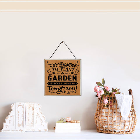 To plant a garden is to believe in tomorrow | Novelty wall plaque | Garden inspired sign | 15cm x 15cm