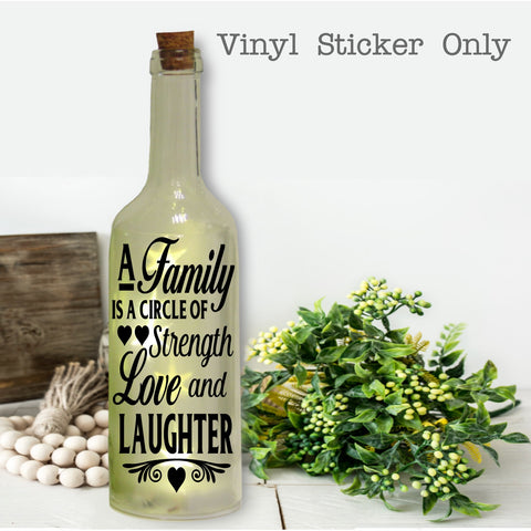 Bottle Sticker | A Family is a Circle of Strength, Love & Laughter | Decal only