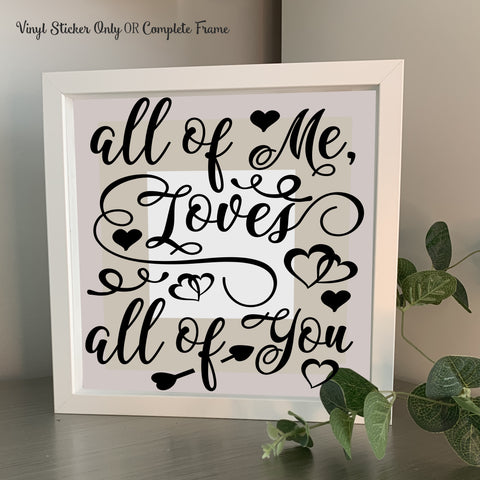 All of me loves all of you vinyl Stickers for a box frame 