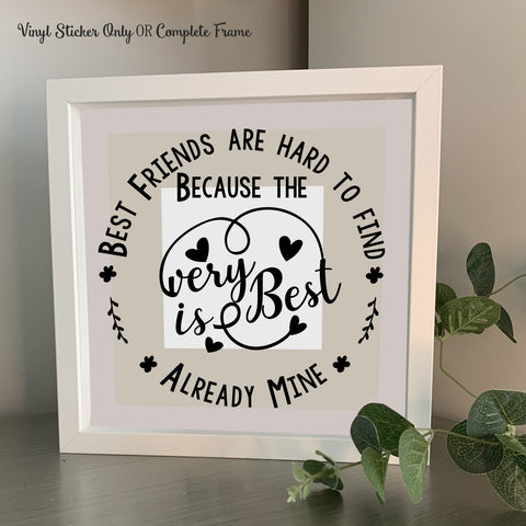 Best Friends Gift | Best friends are hard to find because the best is already mine | Photo Frame | Best Friends