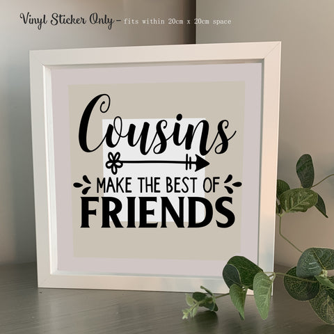 Cousins make the best of friends | Die cut vinyl sticker