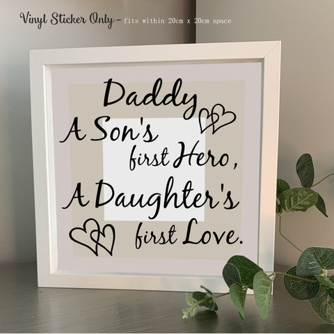 Daddy A Son's first hero a Daughter's first love | Die Cut Vinyl Sticker